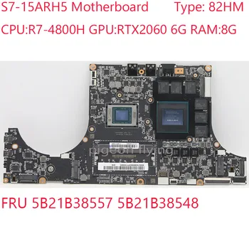 Материнская плата S7-15ARH5 5B21B38557 5B21B38548 для ноутбука Lenovo Legion S7-15ARH5 82HM R7-4800H RTX2060 6G RAM: 8G 100% Тест В порядке