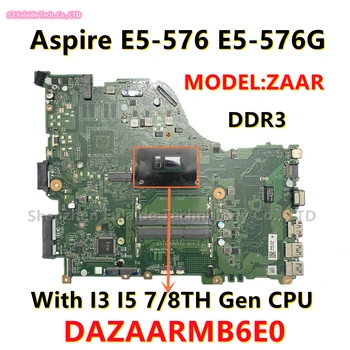 DAZAARMB6E0 Для Acer Aspire E5-576 E5-576G Материнская плата ноутбука с процессором I3-7100 I3-8130 I5-7200 I5-8250 NBGRK110018 NB.GRX11.001