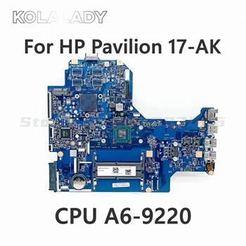 Для HP Pavilion 17-AK 17Z-AK материнская плата ноутбука 926191-601 16892-2 448.0cb03.0021 с процессором: A6-9220 455.0CB01.0011 DDR4 100% протестирована